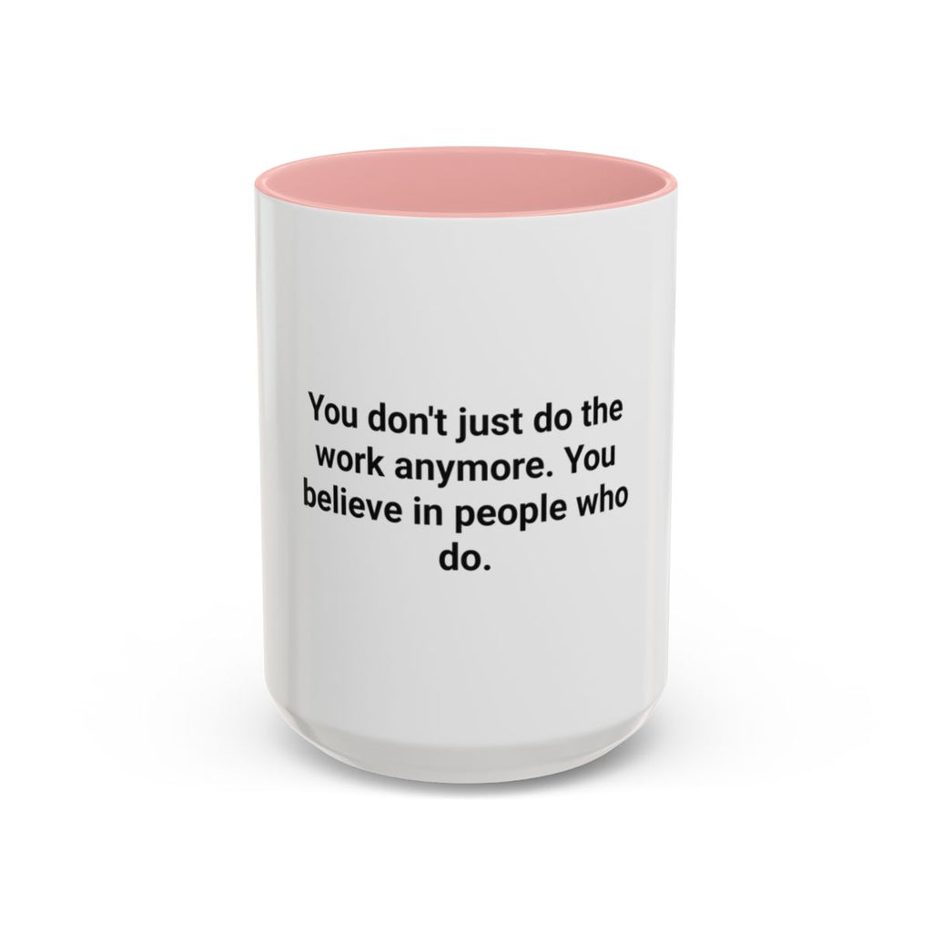 You Believe in People Who Do - Accent Mug for New Managers
