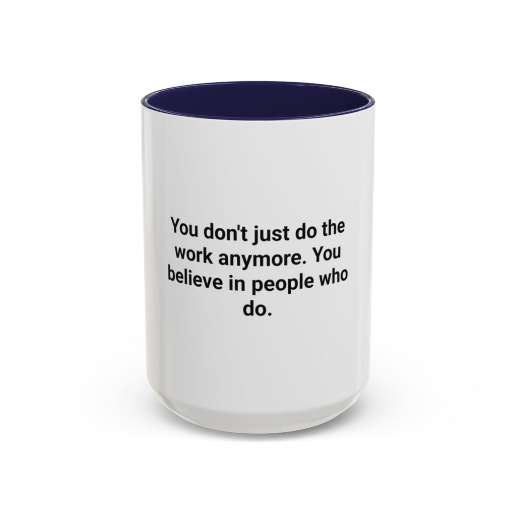 You Believe in People Who Do - Accent Mug for New Managers