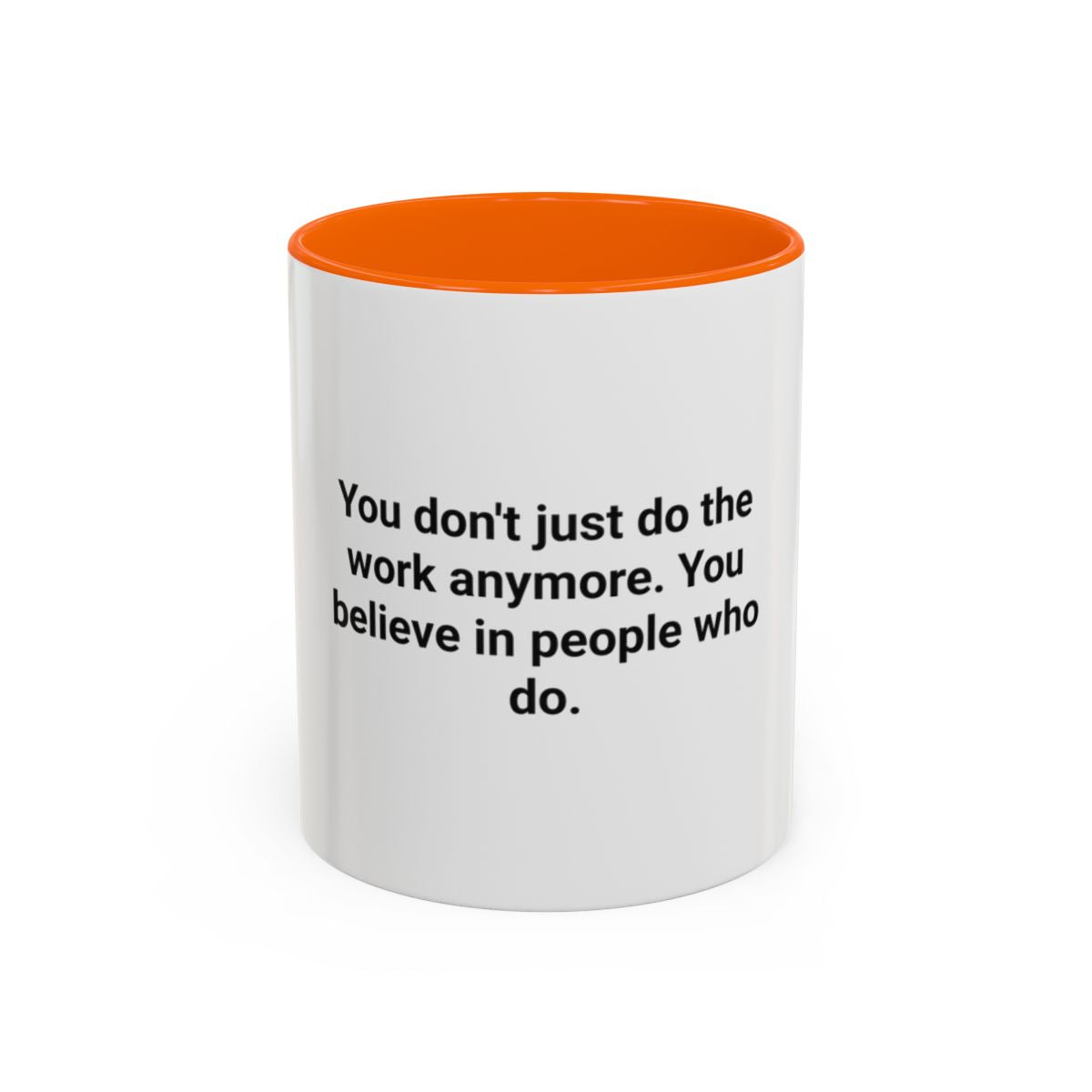 You Believe in People Who Do - Accent Mug for New Managers