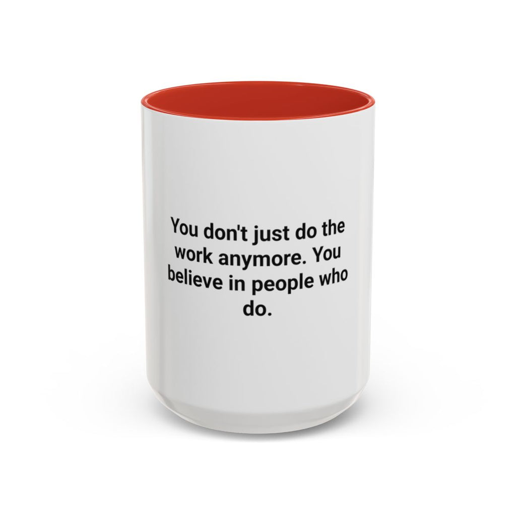 You Believe in People Who Do - Accent Mug for New Managers