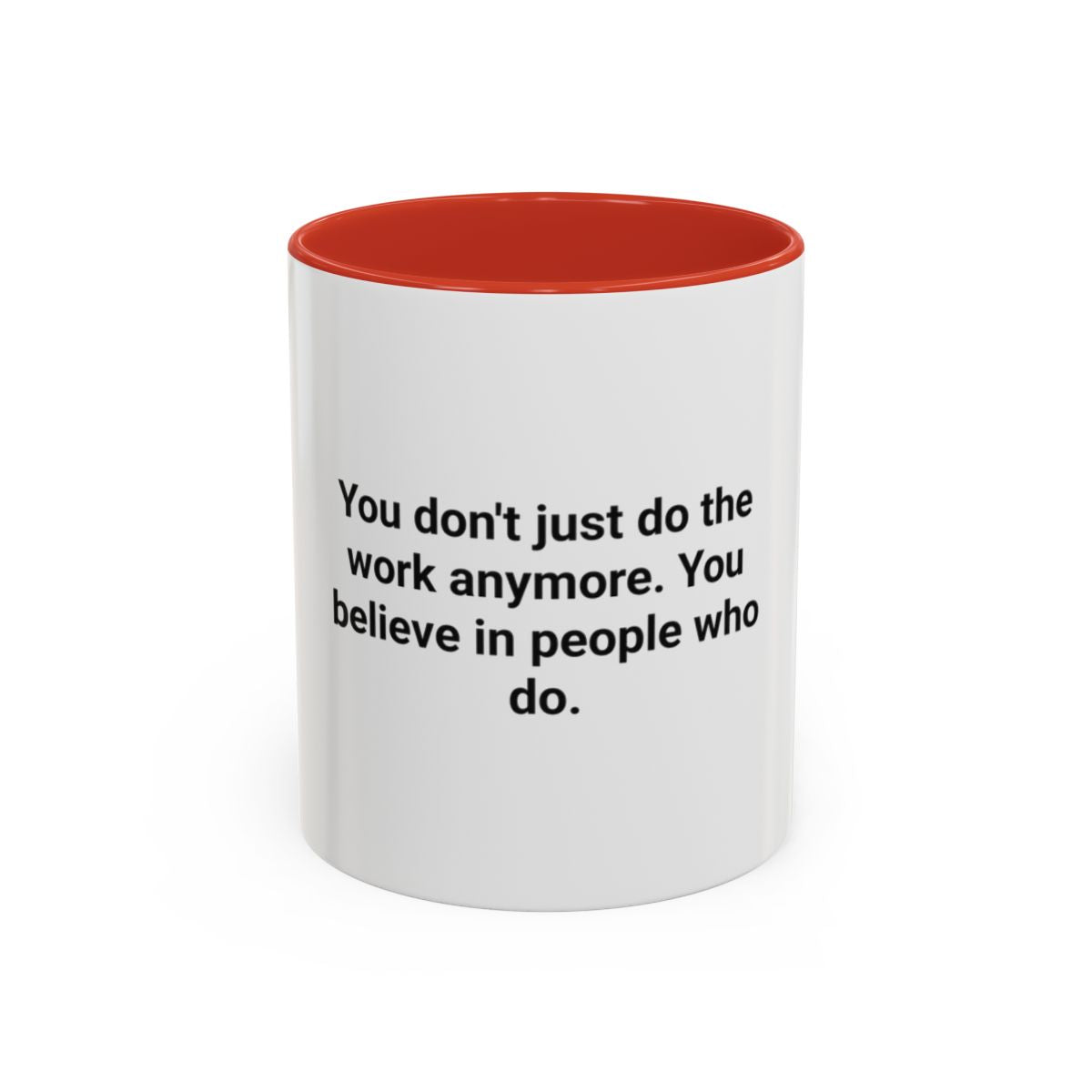 You Believe in People Who Do - Accent Mug for New Managers