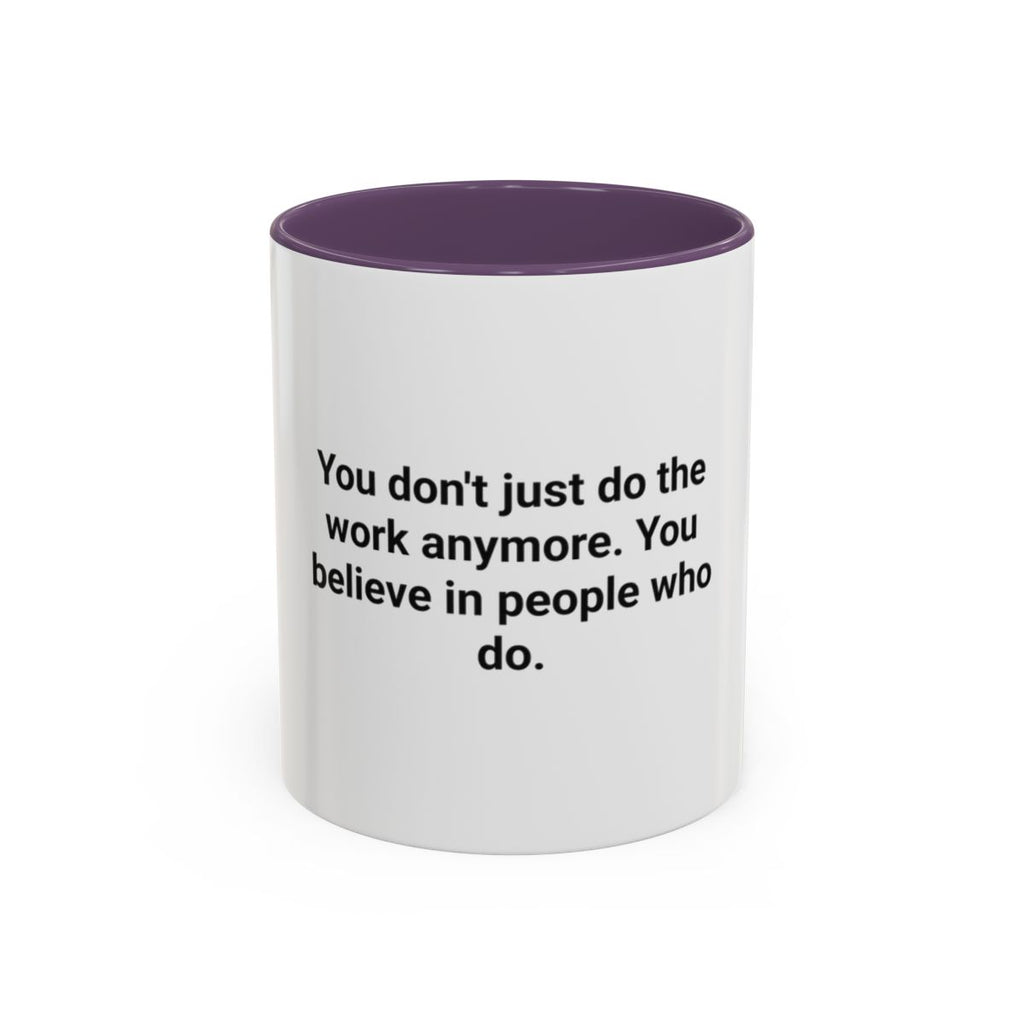 You Believe in People Who Do - Accent Mug for New Managers