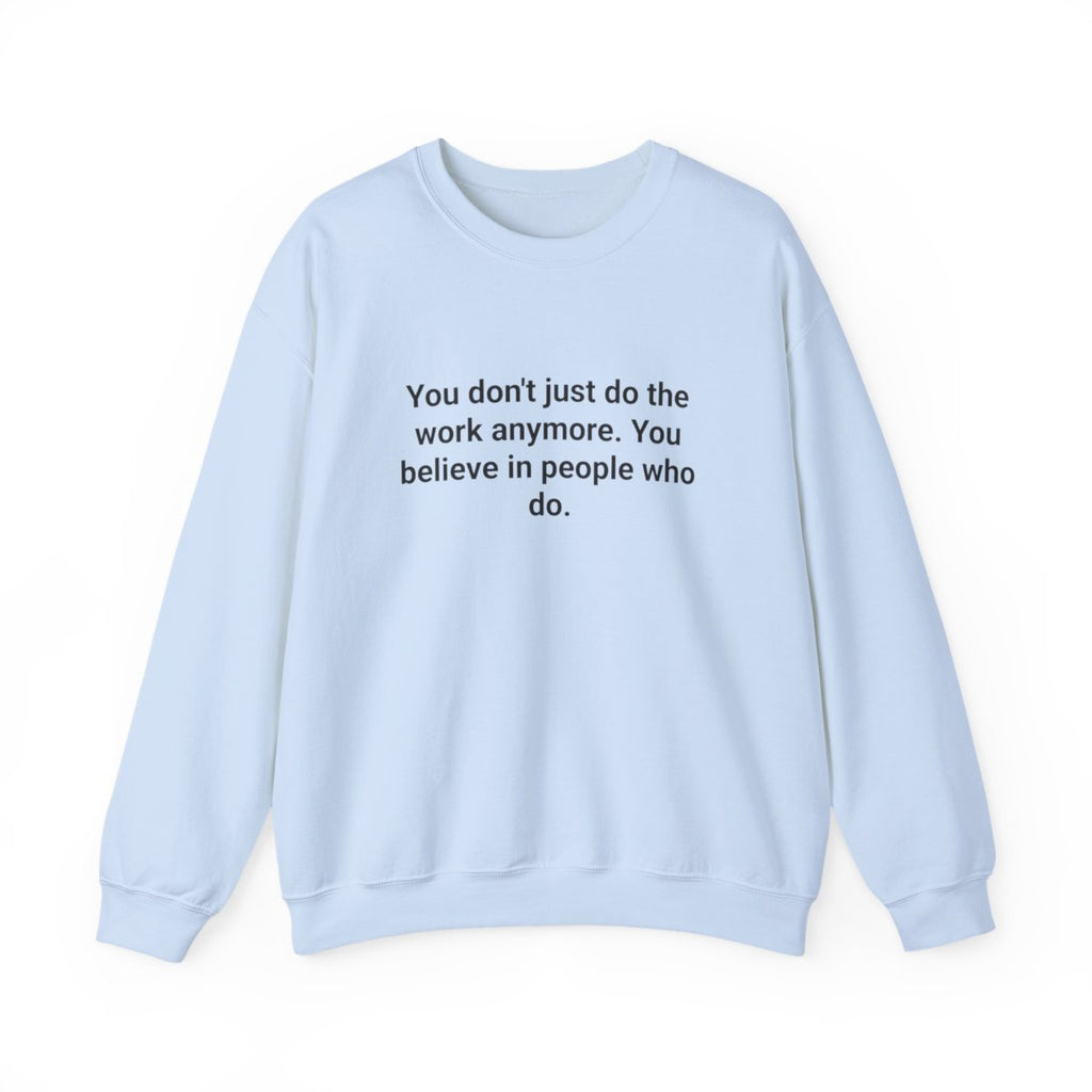 You Believe in People Who Do - Sweatshirt for New Managers