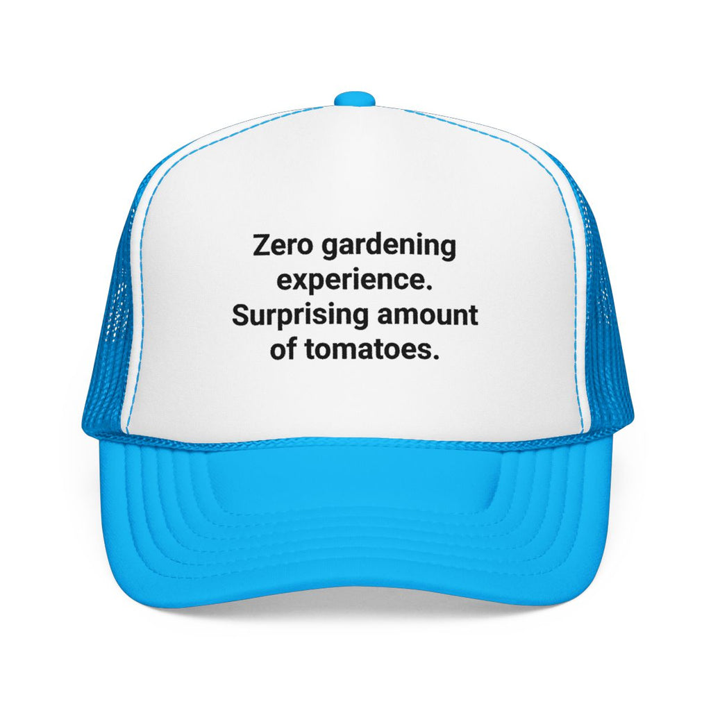 Zero Gardening Experience. Surprising Amount of Tomatoes. - Trucker Hat for New Gardeners