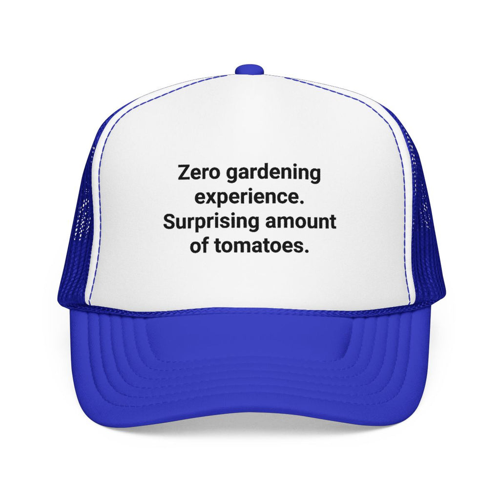 Zero Gardening Experience. Surprising Amount of Tomatoes. - Trucker Hat for New Gardeners
