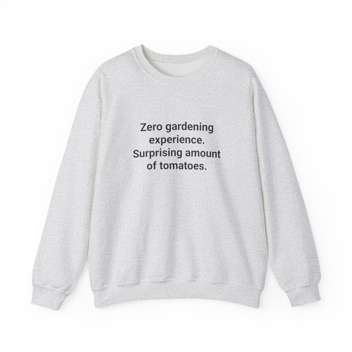 Zero Gardening Experience Sweatshirt - Gift for New Gardeners